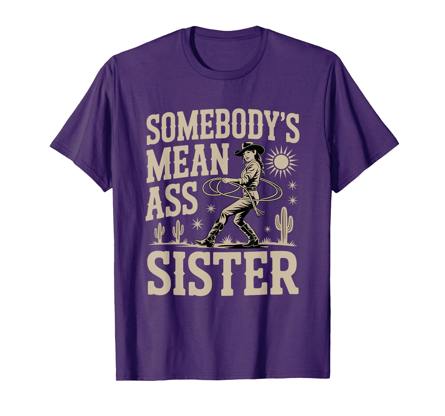 Somebody's Mean Ass Sister Funny Sister Quote Humor Apparel T-Shirt
