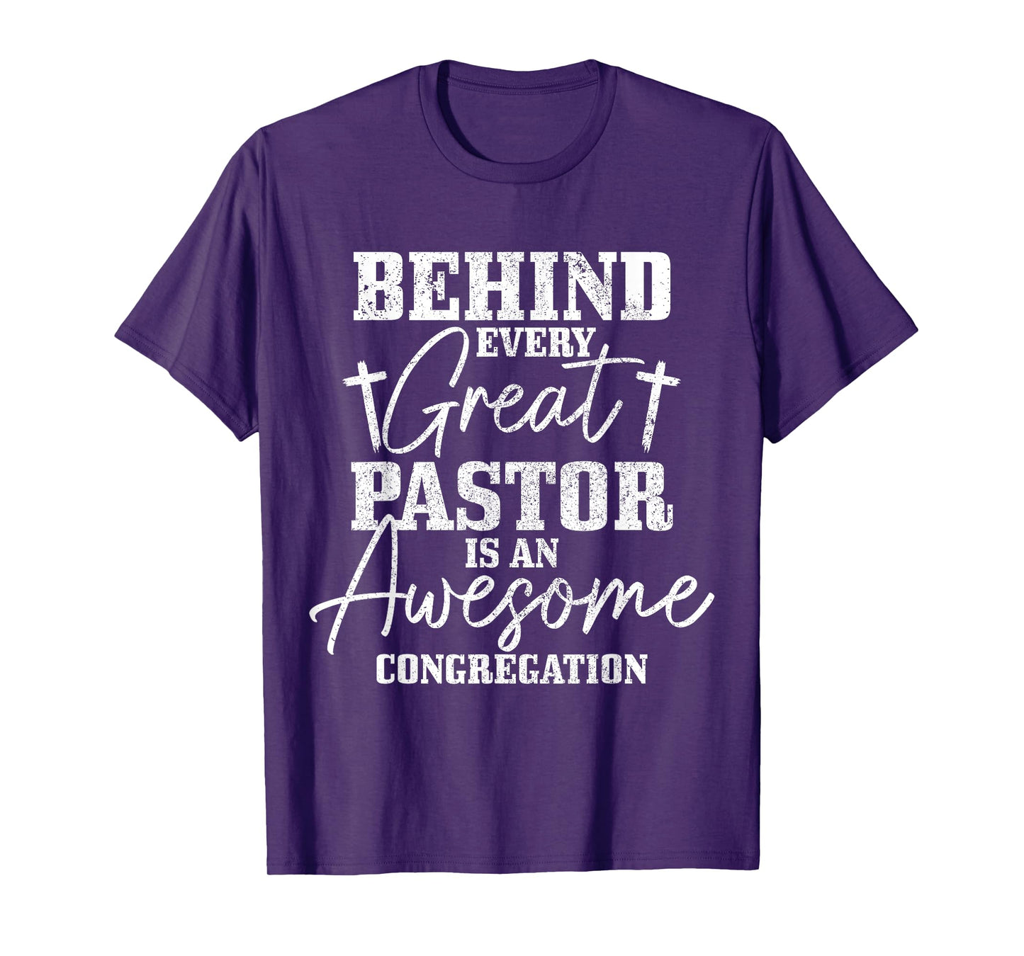Behind Every Great Pastor Is Awesome Congregation Christian T-Shirt