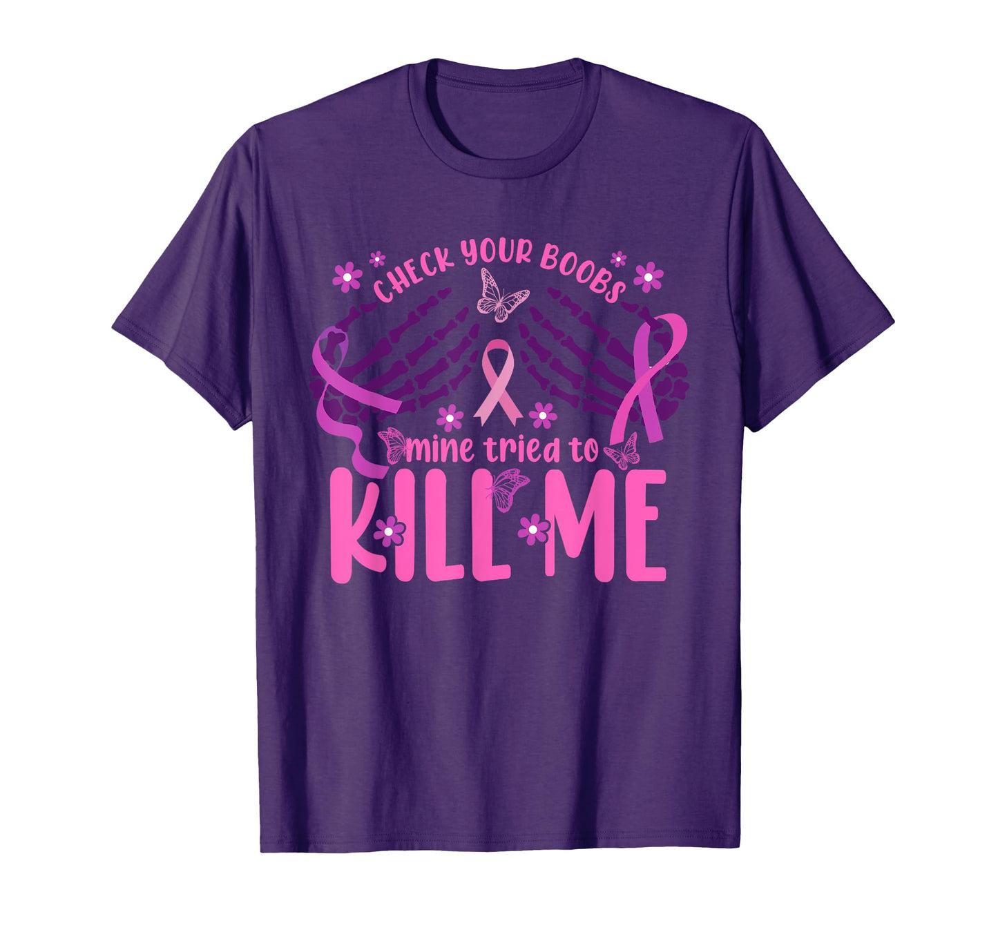 Womens Check Your Boobs Mine Tried To Kill Me Breast Cancer T-Shirt