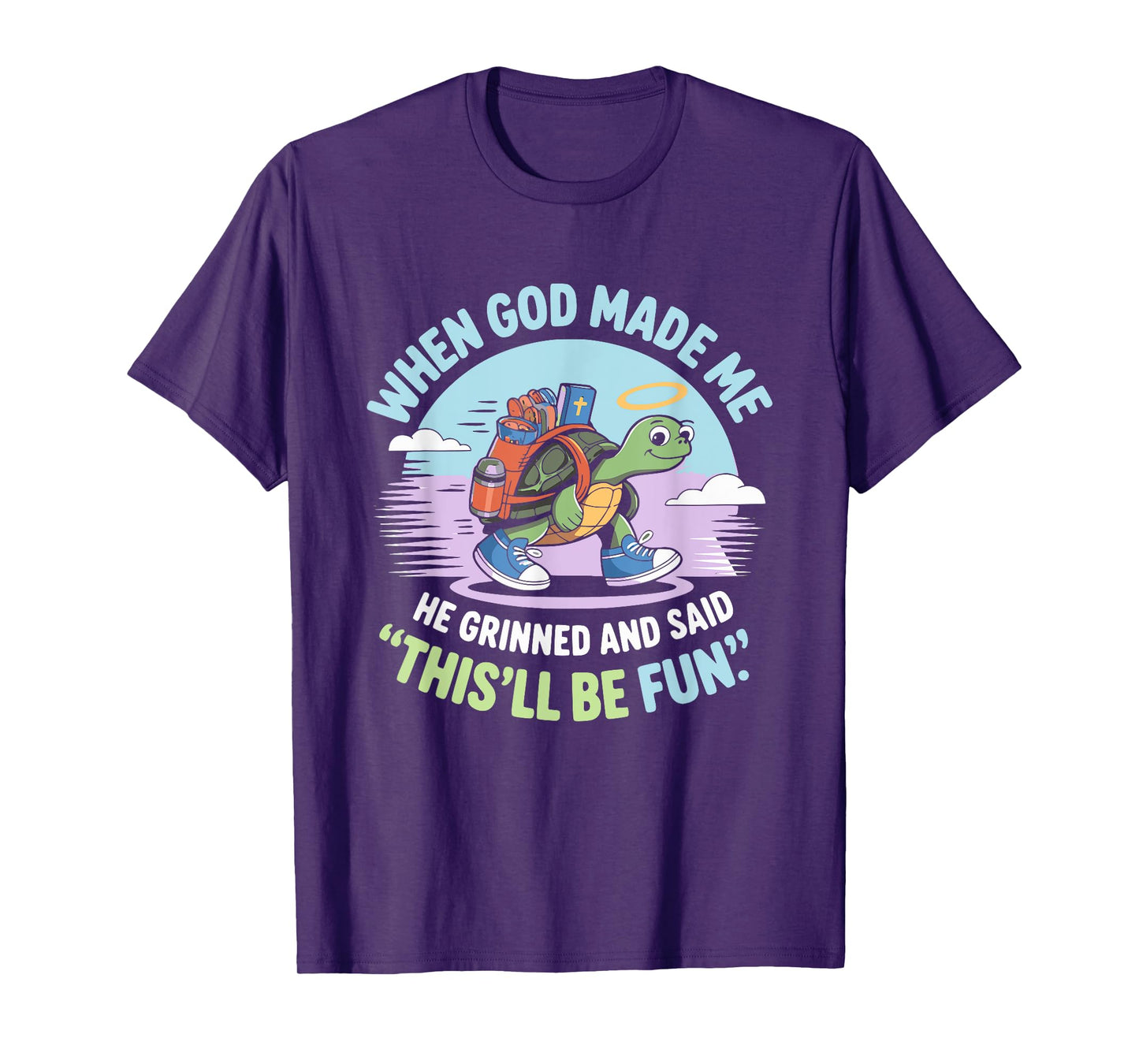When God Made Me He Grinned and Said Funny Silly Turtle T-Shirt