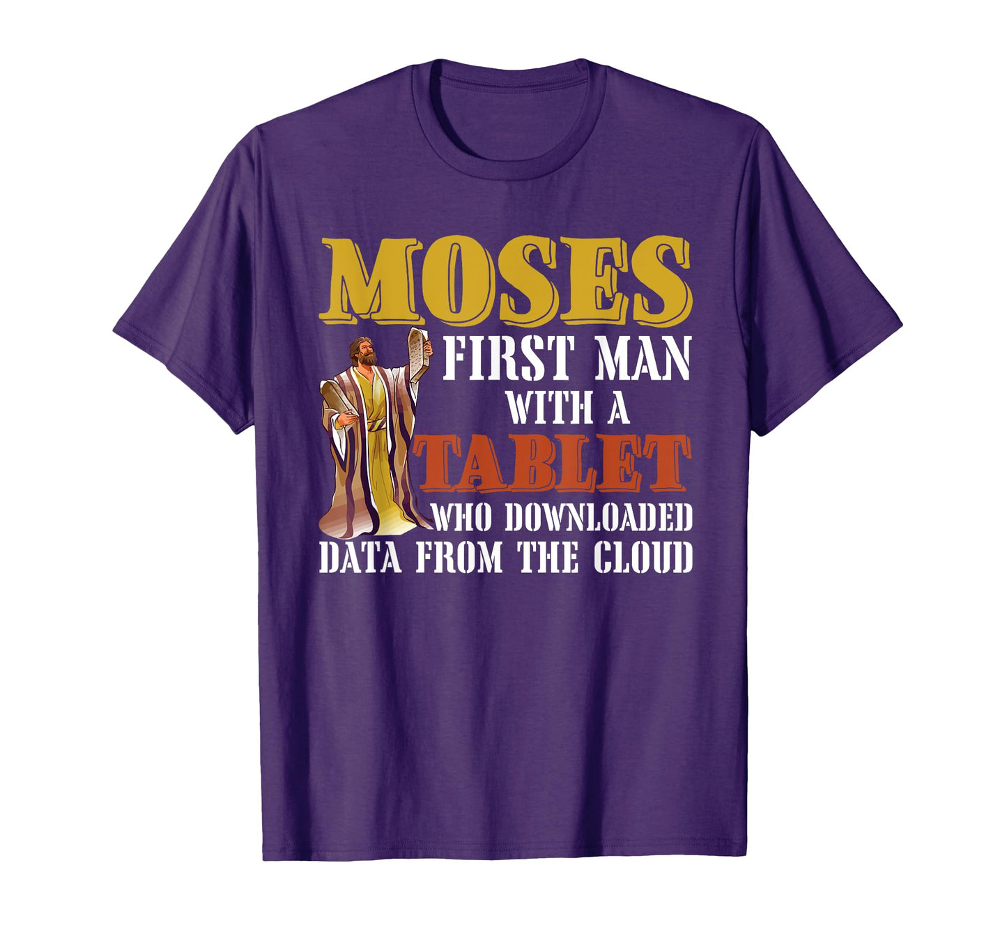 Moses first man with a tablet downloaded data from the cloud T-Shirt