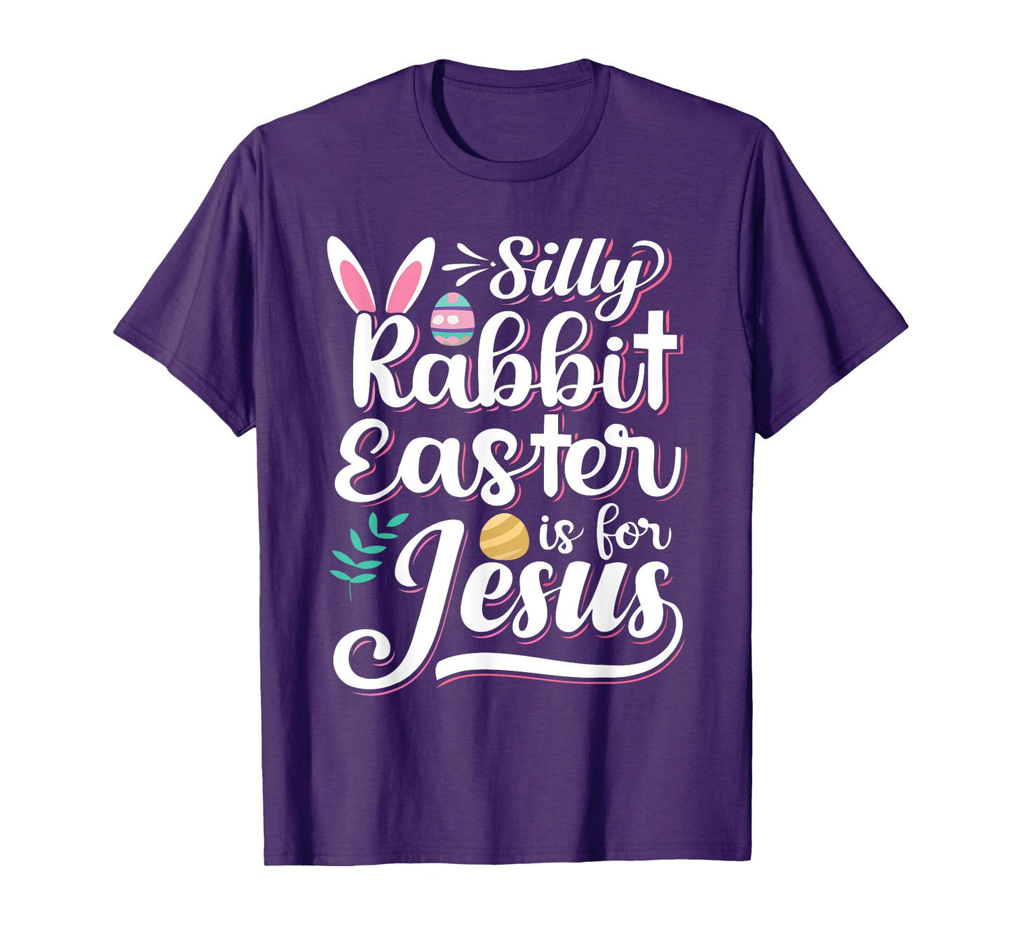 Silly Rabbit Easter Is For Jesus Christian Religious Christ T-Shirt