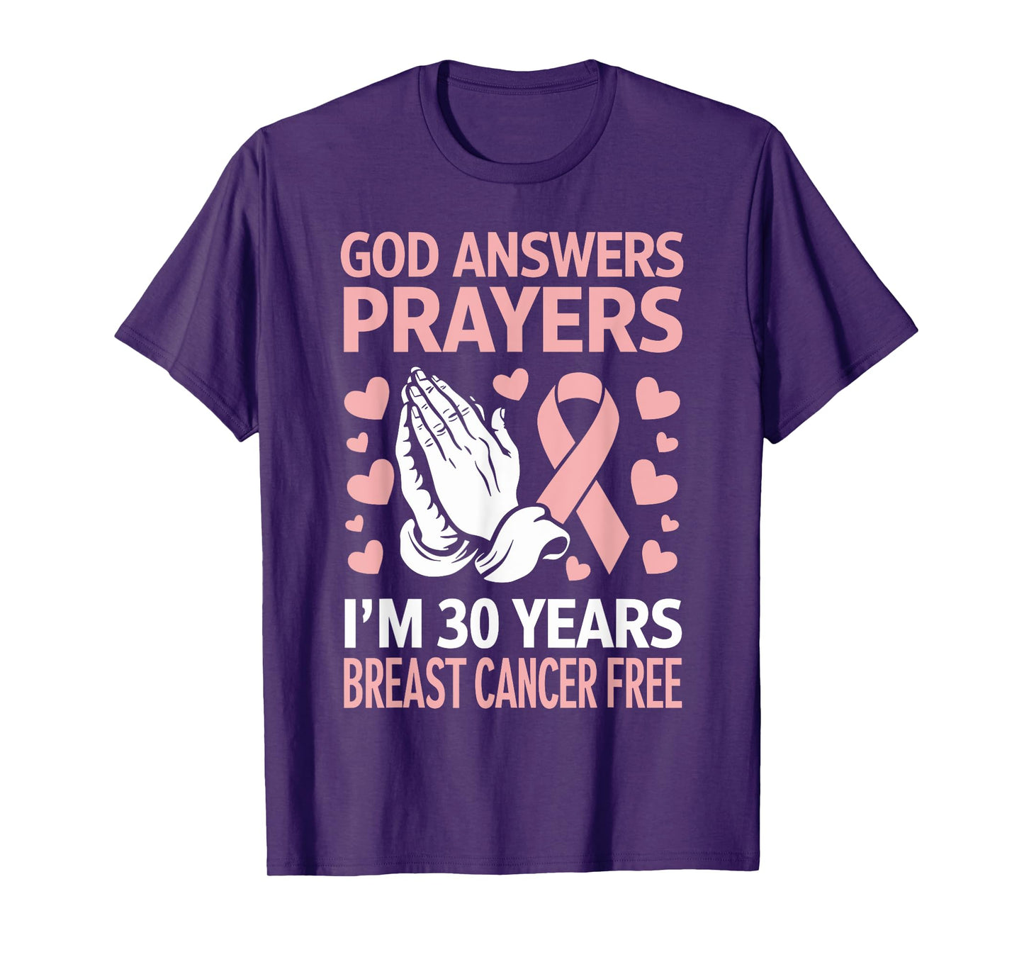 God Answers Prayers I'm 30 Years Breast Cancer Free T-Shirt