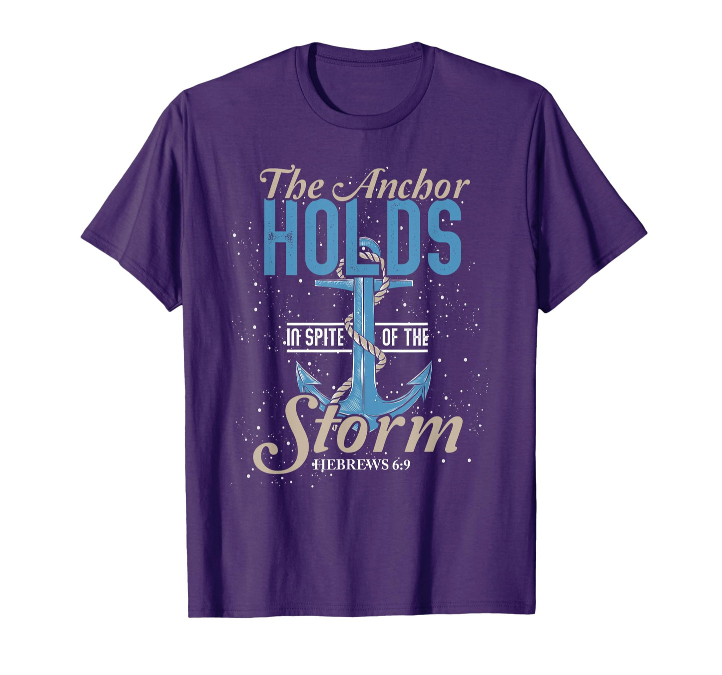 The Anchor Holds In Spite Of The Storm Prayer T-Shirt