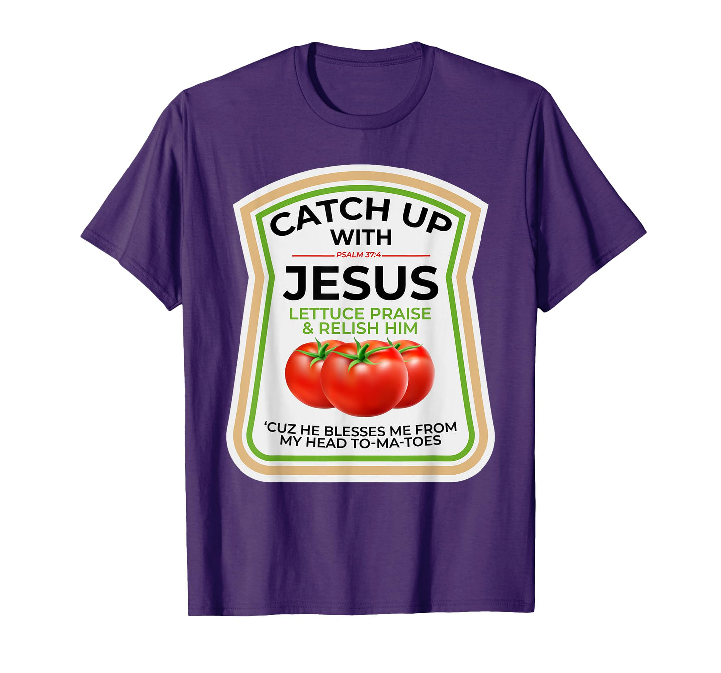 Catch Up with Jesus Psalm 37:4 Funny Christian Ketchup Pun T-Shirt