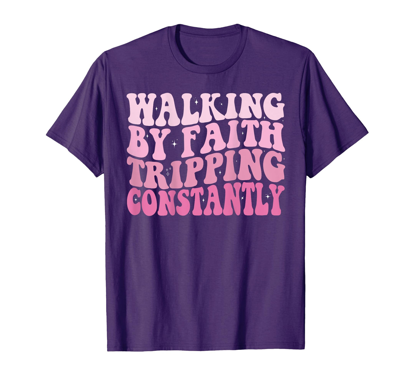 Funny Christian Shirt Walking By Faith Tripping Constantly T-Shirt
