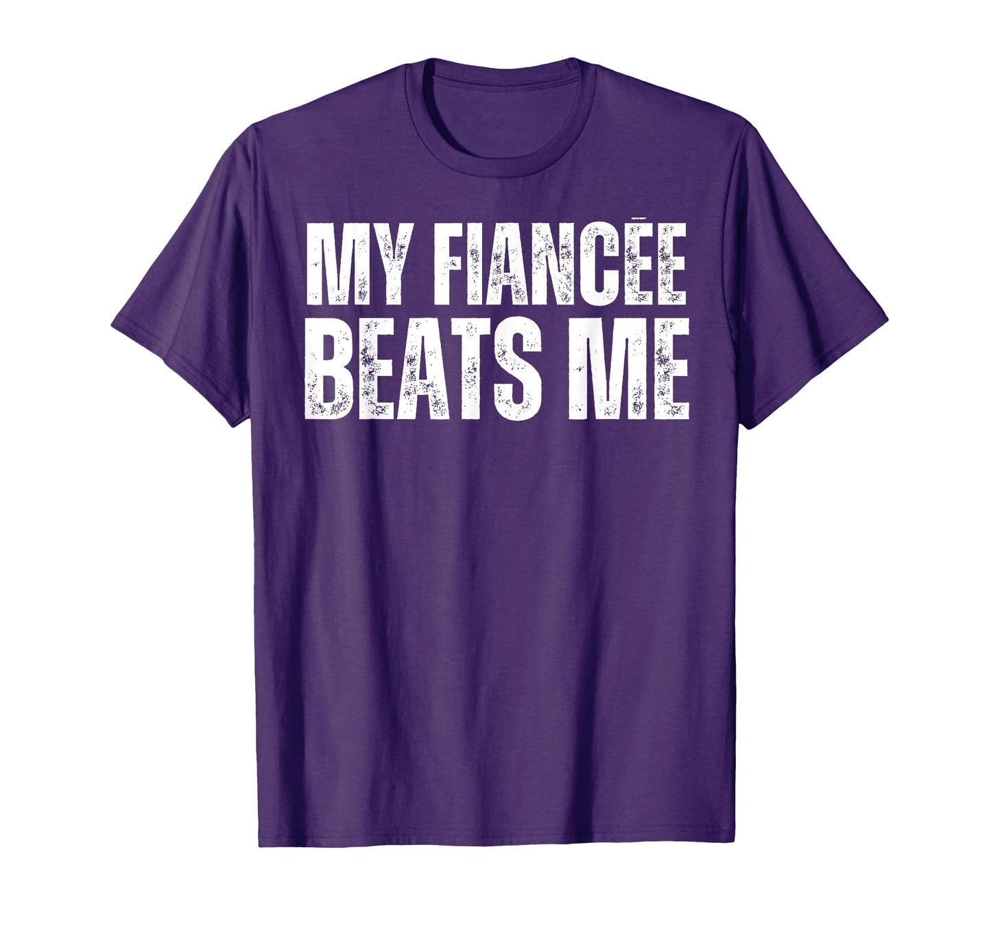 My Fiancee Beats Me Funny Engagement Party Newly Engaged T-Shirt
