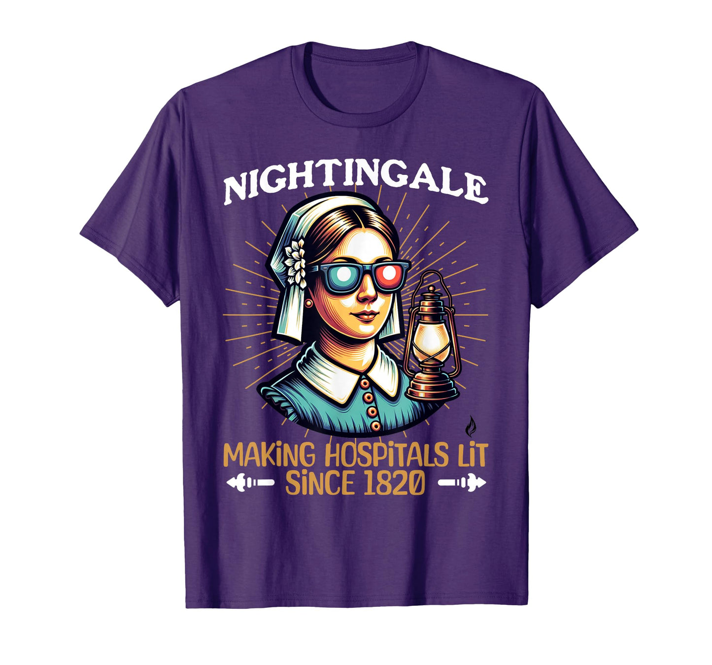 Florence Nightingale -Hospitals Lit Since 1820- Funny Nurse T-Shirt