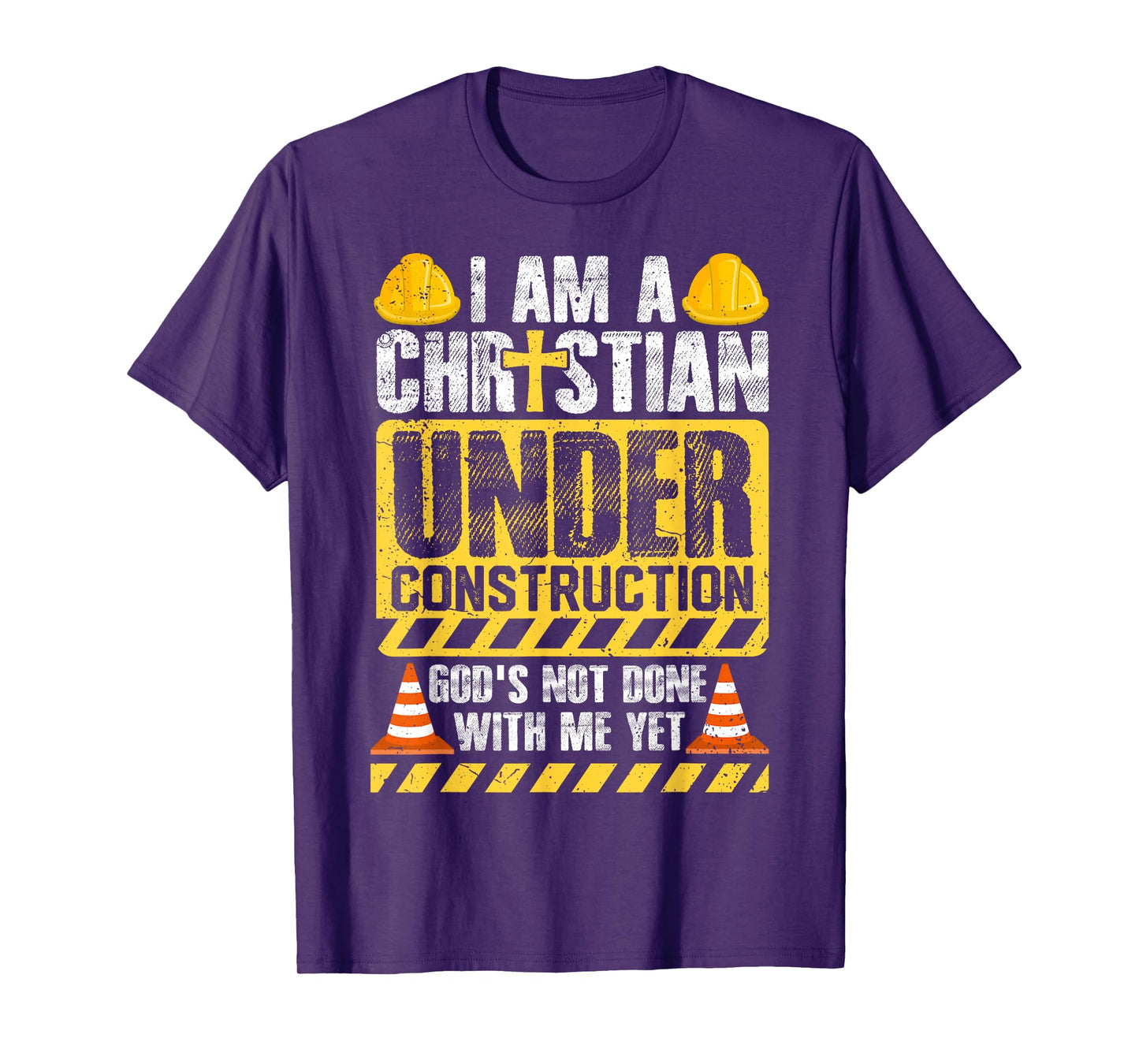 I Am a Christian Under Construction God’s Not Done With Me T-Shirt