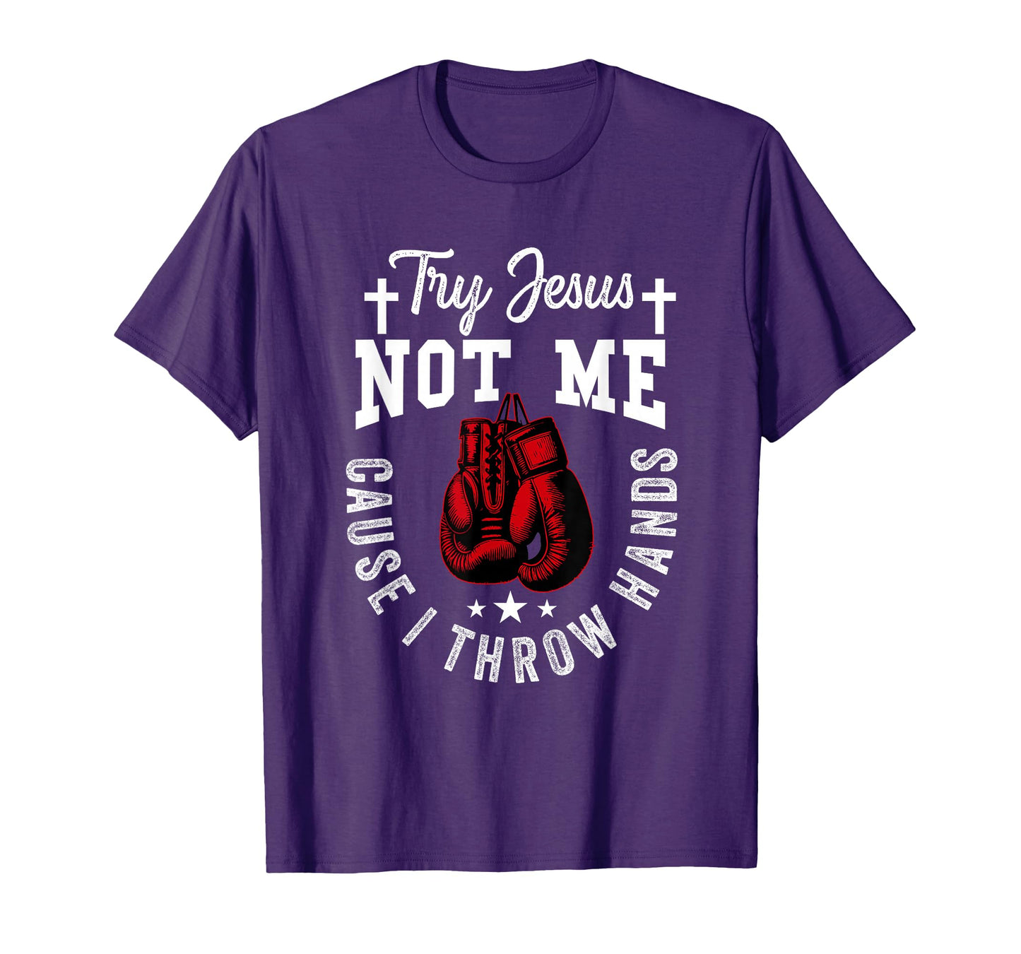 Try Jesus Not Me Cause I Throw Hands Christian Boxer Boxing T-Shirt