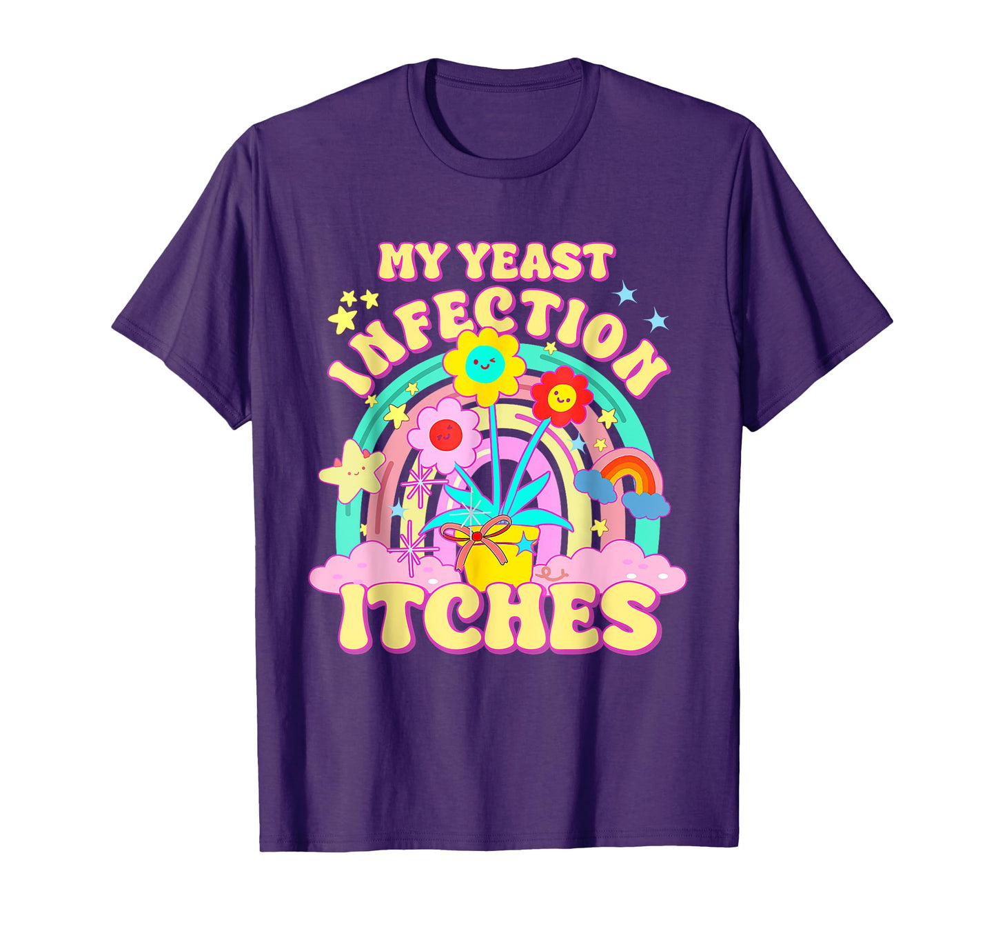 Inappropriate My Yeast Infection Itches Humor Joke Women Men T-Shirt