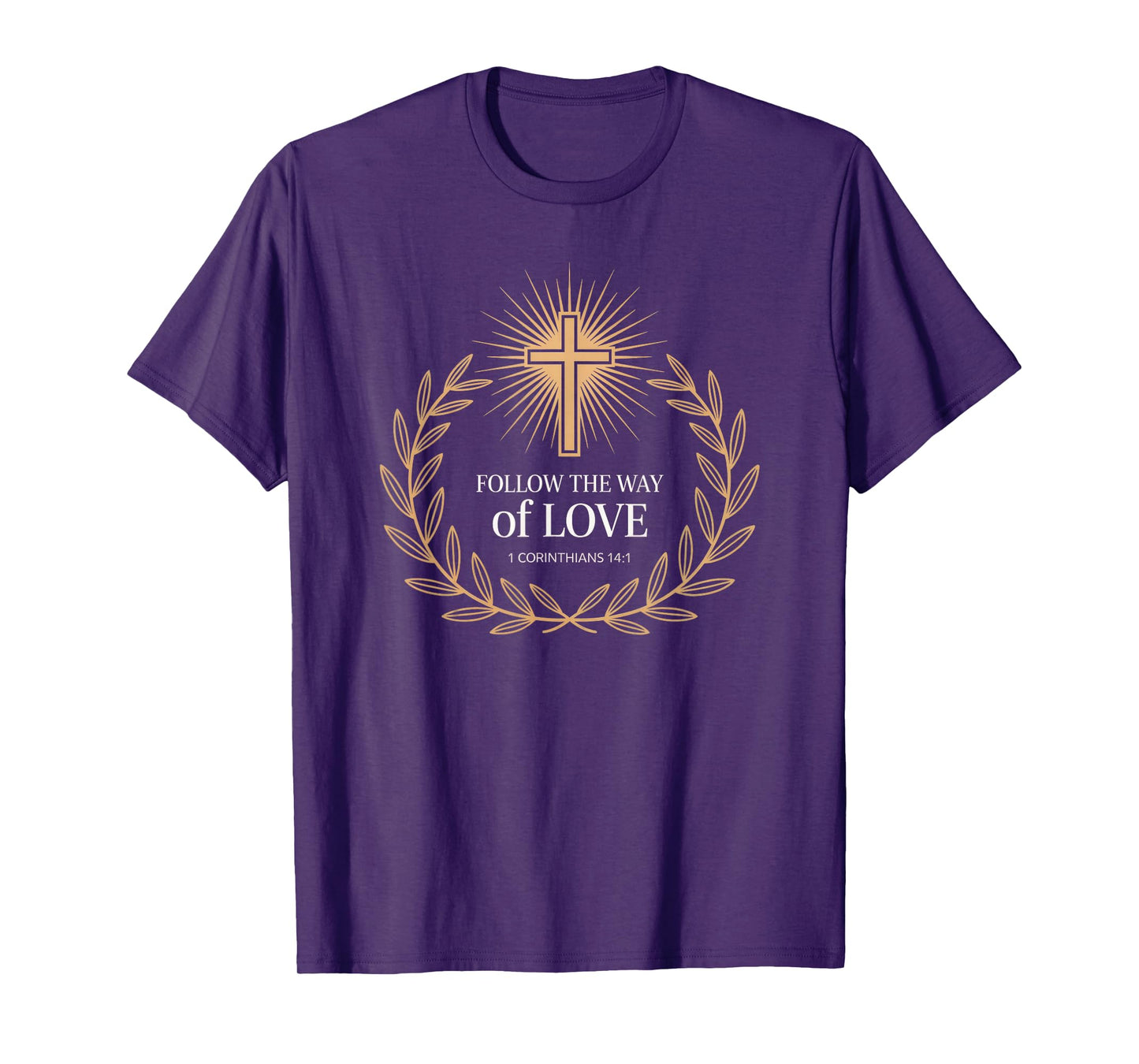 Follow The Way of Love 1 Corinthians 14:1 Christian Cross T-Shirt