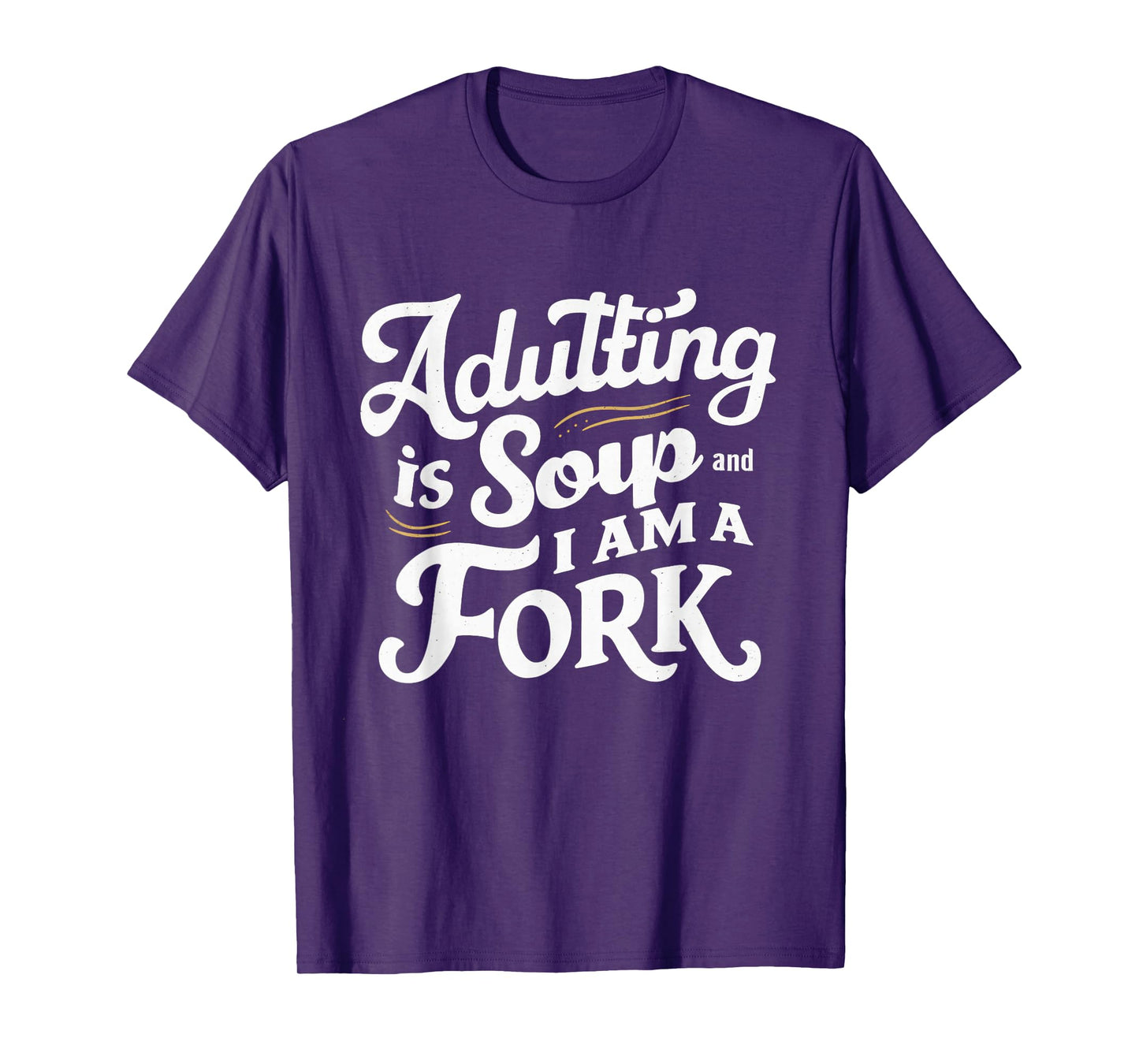 Adulting Is Soup And I Am A Fork Retro Sarcastic Joke Design T-Shirt