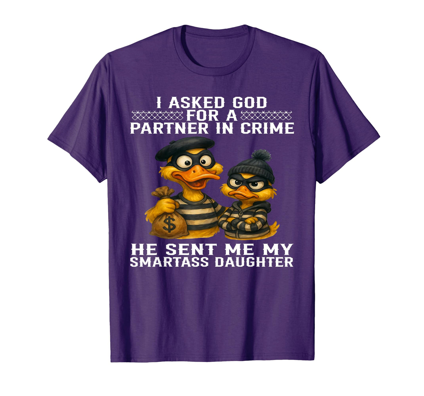 I Asked God for A Partner in Crime He Sent Me My Smartass T-Shirt