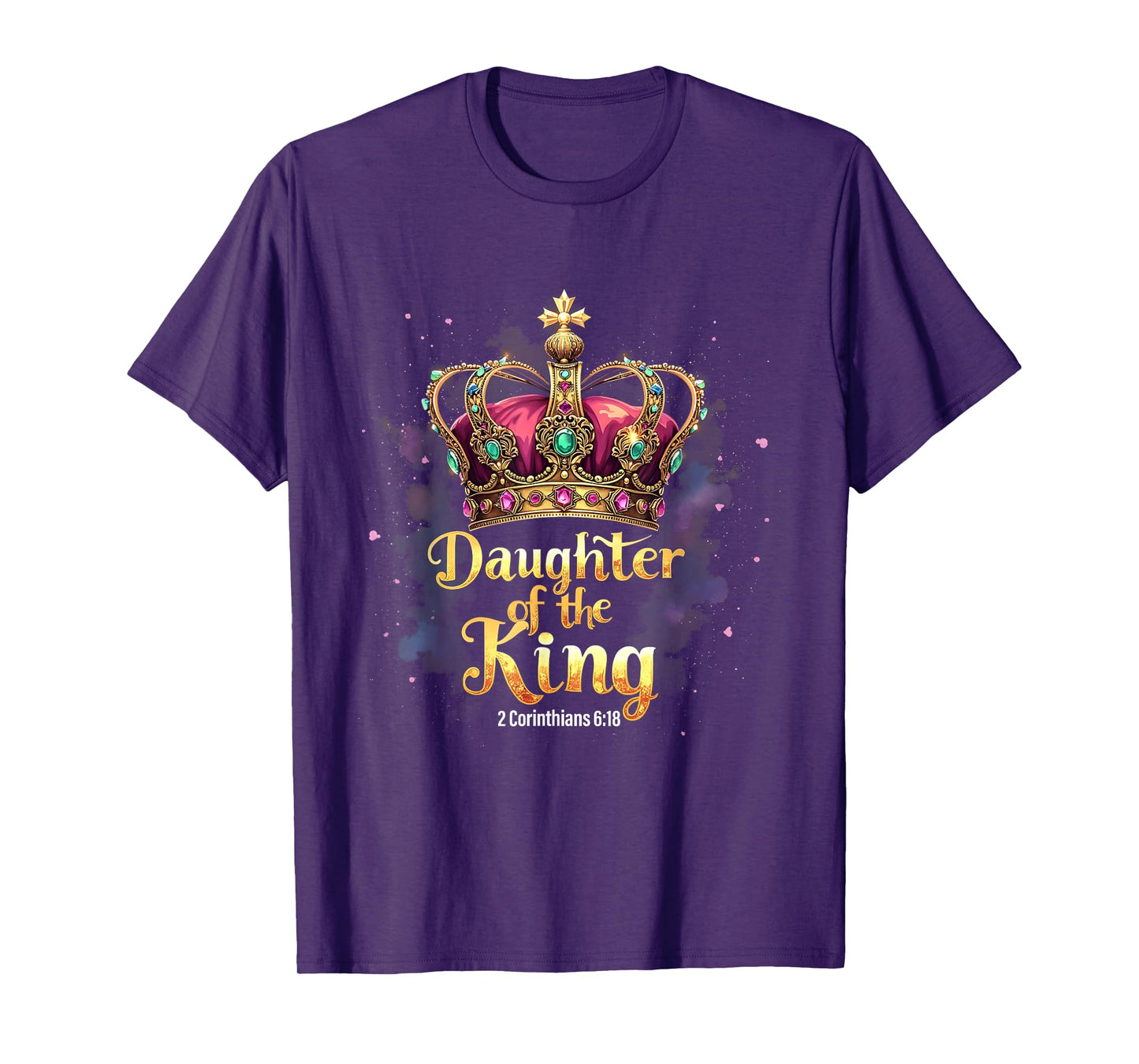 Daughter of the King Christian Jesus 2 Corinthians 6:18 T-Shirt