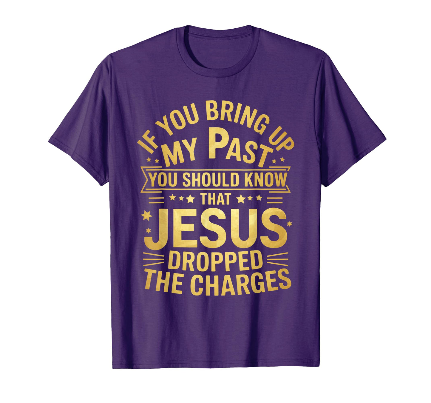 Jesus Dropped Charges Christian Pray Faith Bible Verse T-Shirt