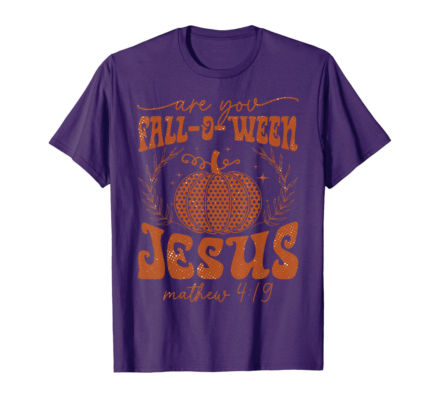 are You Fall-O-Ween Jesus Matthew 4:19 Halloween Christian T-Shirt
