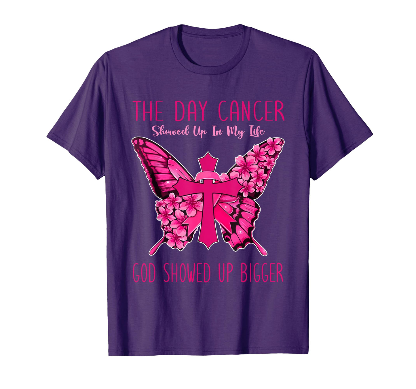 The Day Cancer Showed Up In My Life God Showed Up Bigger T-Shirt