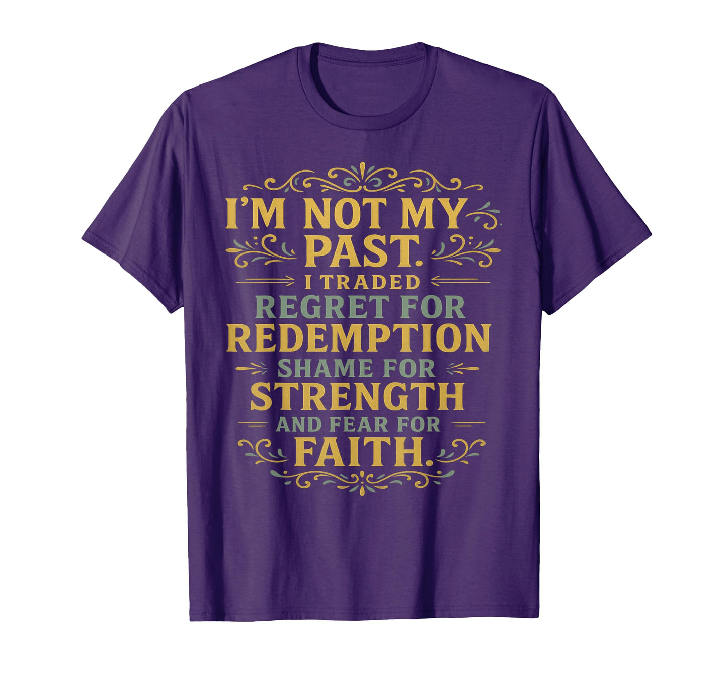 Not My Past No Regret to Redemption God Strength Faith Gift T-Shirt
