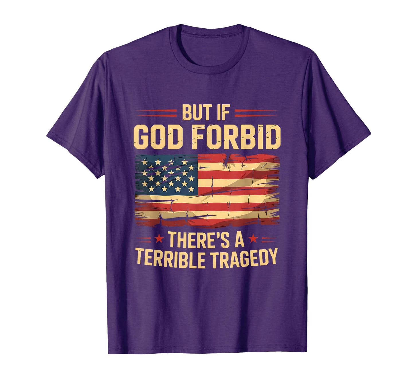 Funny Meme But If God Forbid There’s A Terrible Tragedy USA T-Shirt