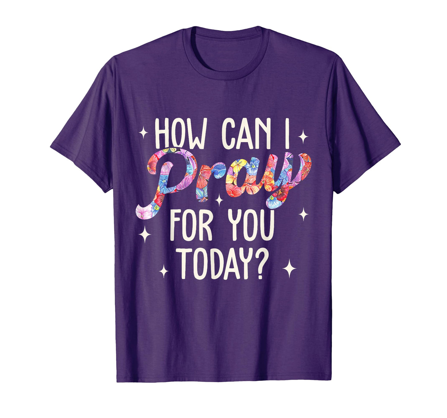 How Can I Pray for You Today Christian Prayer Faith Jesus T-Shirt