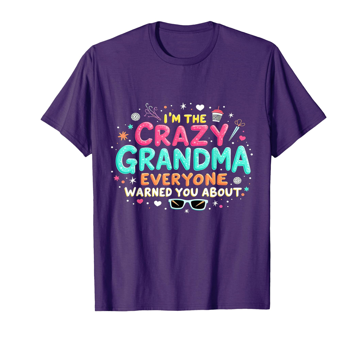 I'm the Crazy Grandma Everyone warned You about - Grandma T-Shirt