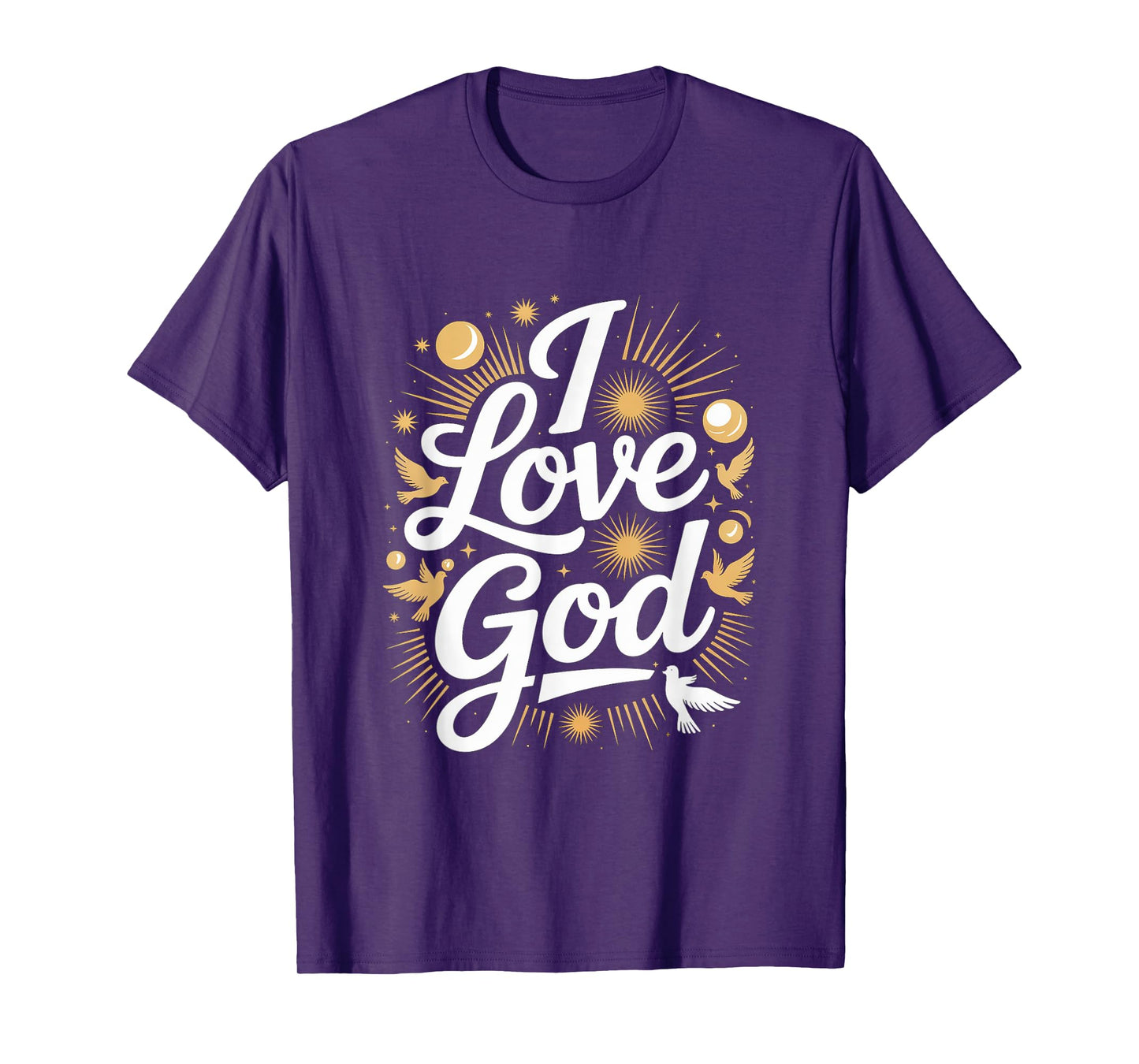 I Love God Spiritual Faith Expression T-Shirt