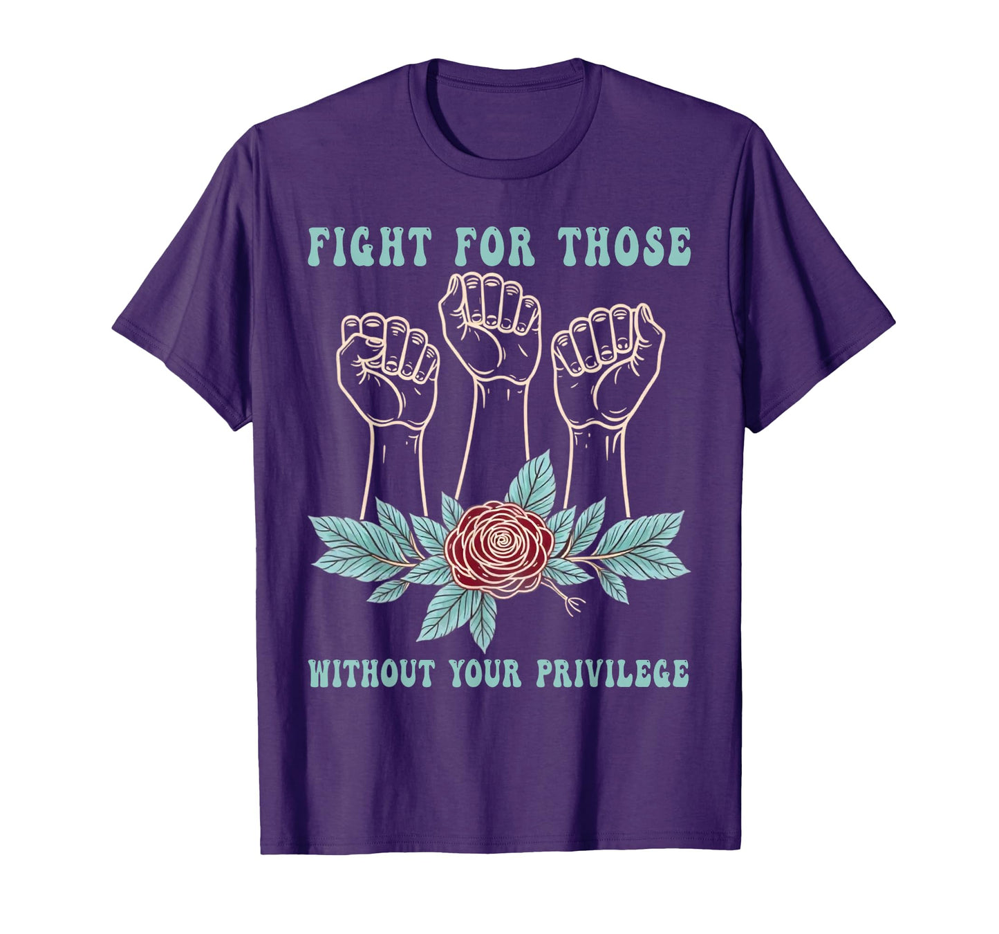 Fight For Those Without Your Privilege Floral Civil Rights T-Shirt