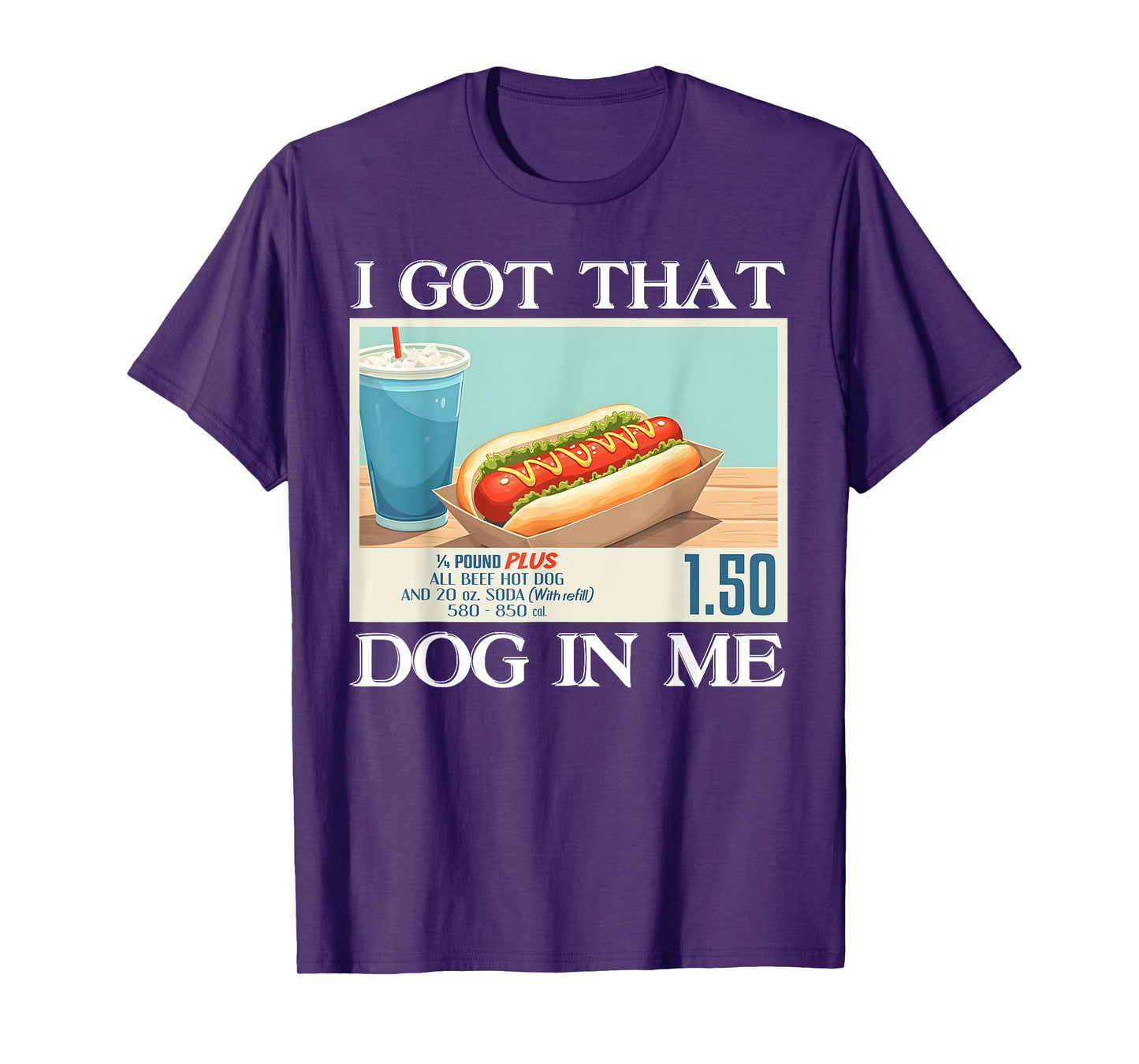I Got That Dog In Me Funny Hotdog Meme Viral Quote Humor T-Shirt