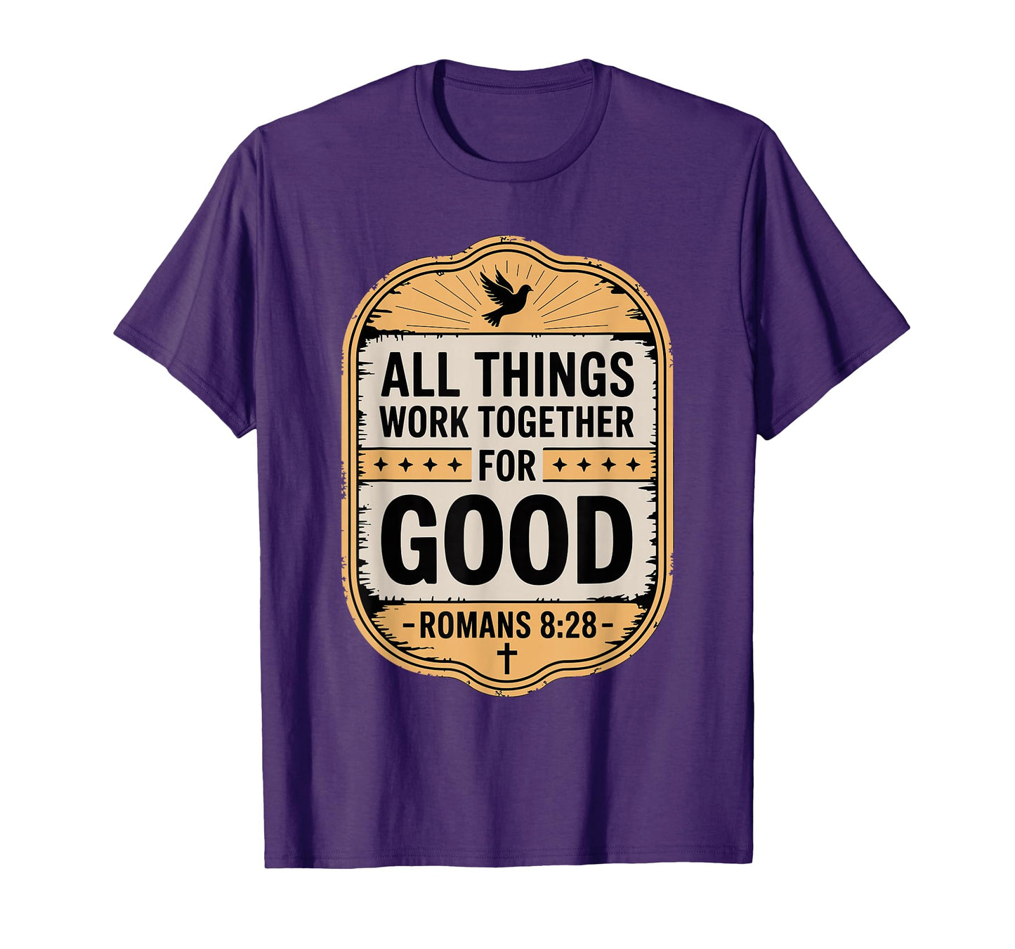 All Things Work Together for Good Romans 8:28 T-Shirt