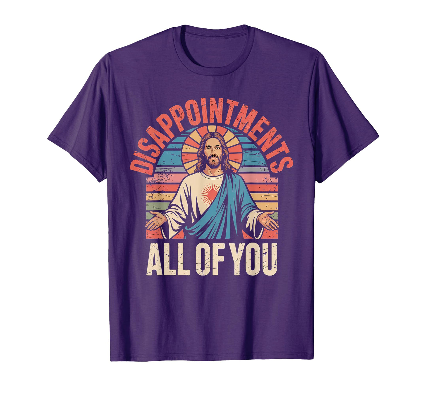 Disappointments Sarcastic All Of You Christian Jesus Funny T-Shirt