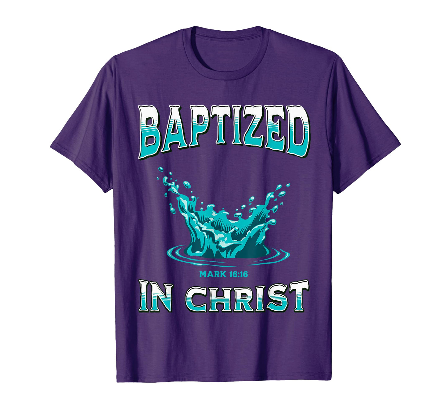 Christian Baptism- Baptized In Christ Bible Verse Mark-16:16 T-Shirt