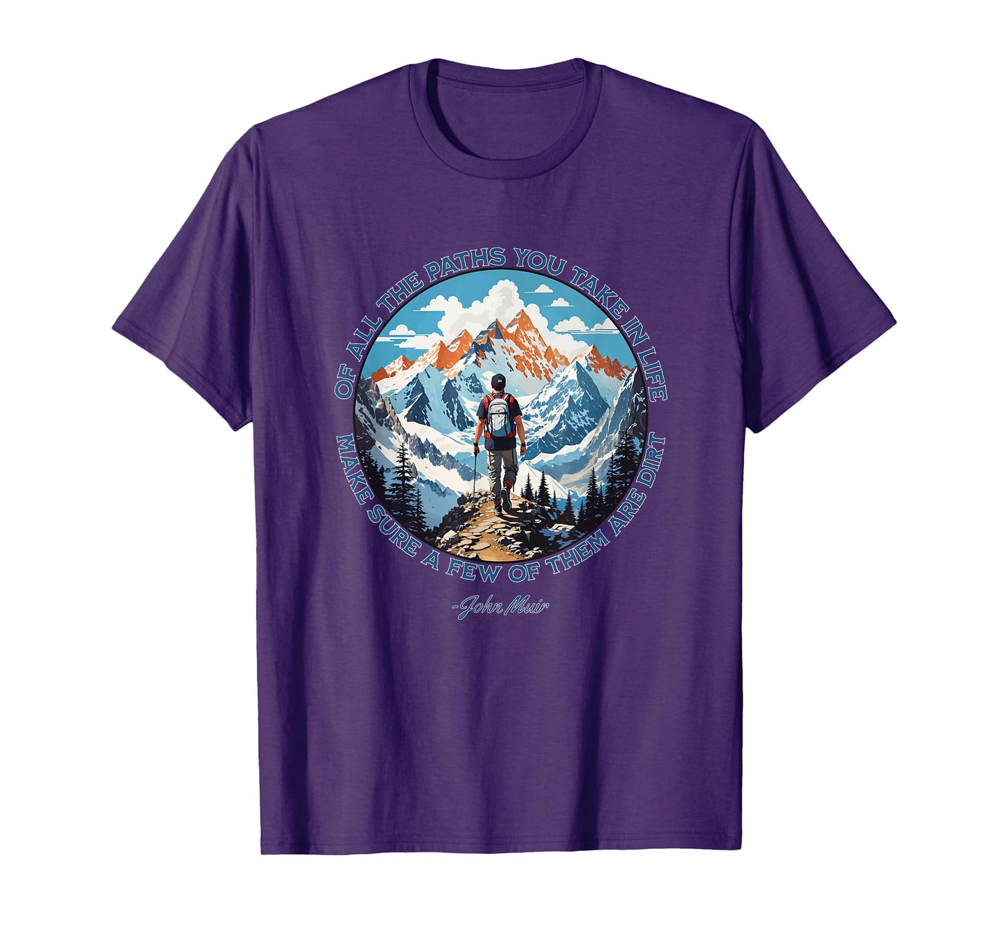 Of All The Paths You Take in Life hiking John Muir quote T-Shirt