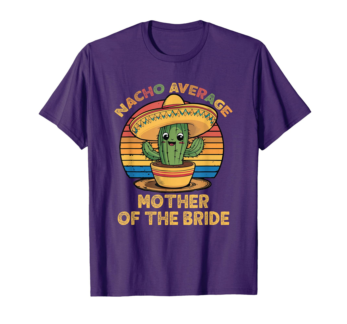 Nacho Average Mother Of The Bride Mexican Cinco De Mayo T-Shirt