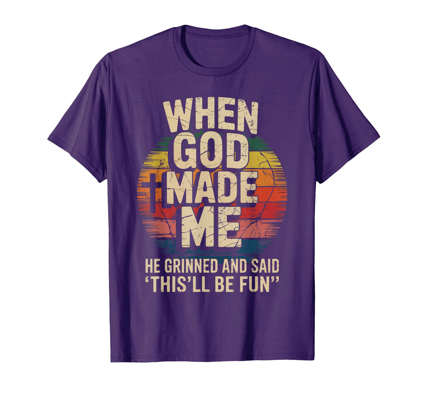 When God Made Me He Said This'll Be Fun for Men Dad, Husband T-Shirt