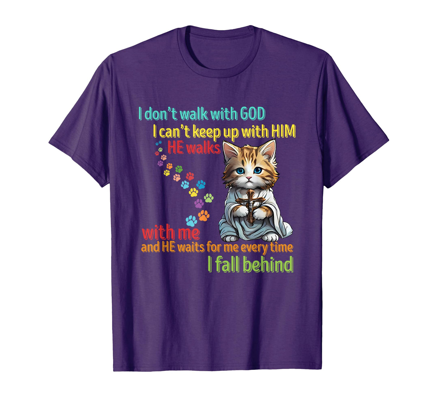 I Don't Walk With God I Can't Keep Up He Walks With Me T-Shirt