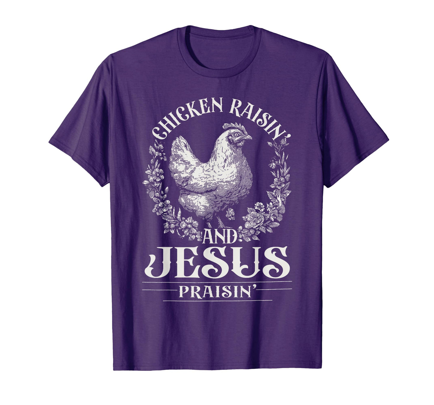 Chicken Raisin' and Jesus Praisin' T-Shirt