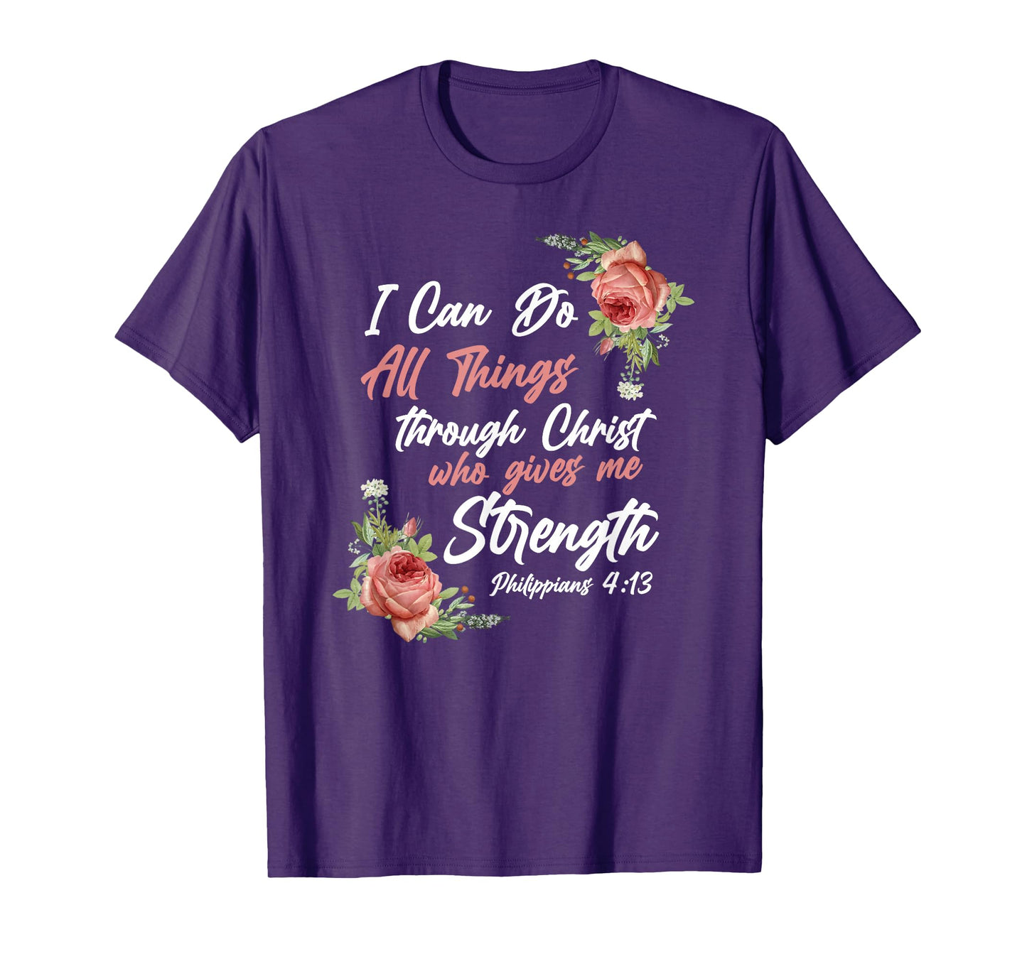 Christian Bible Verse Quote Rose Flower Philippians 4:13 T-Shirt