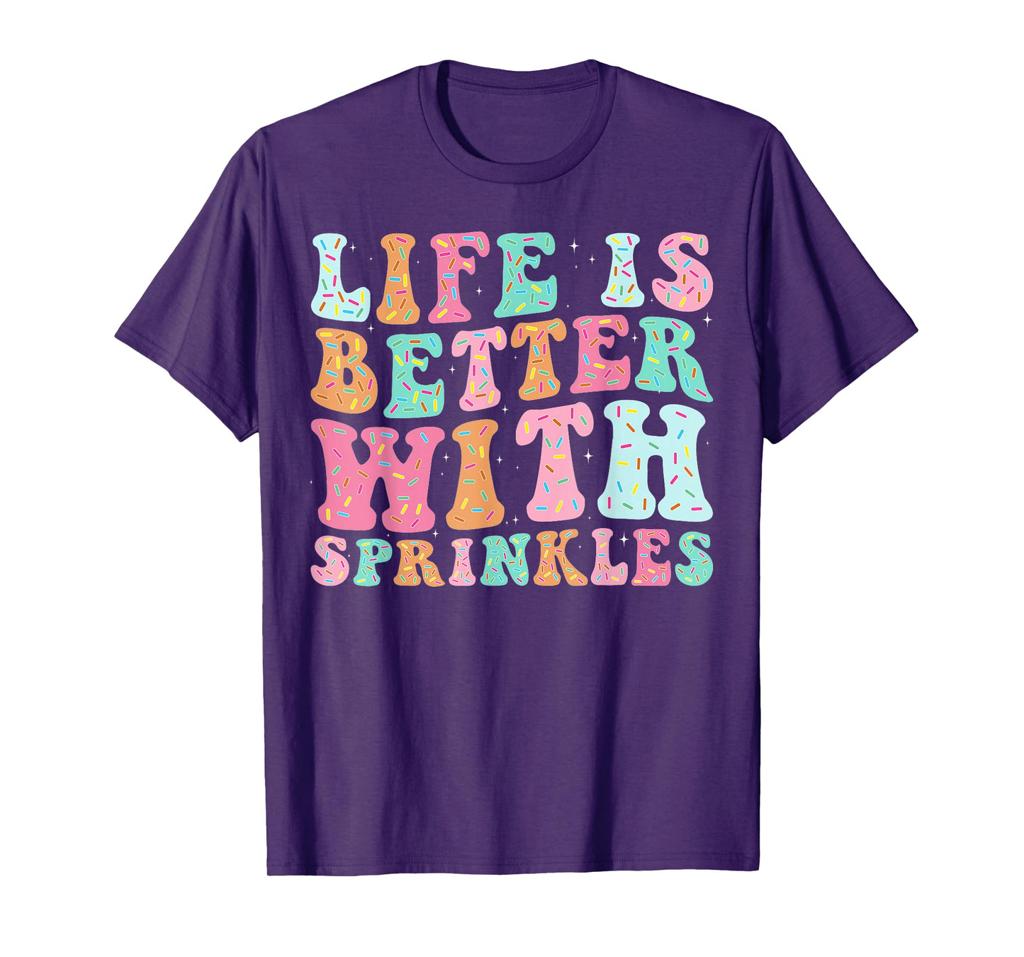 Life Is Better With Sprinkles T-Shirt