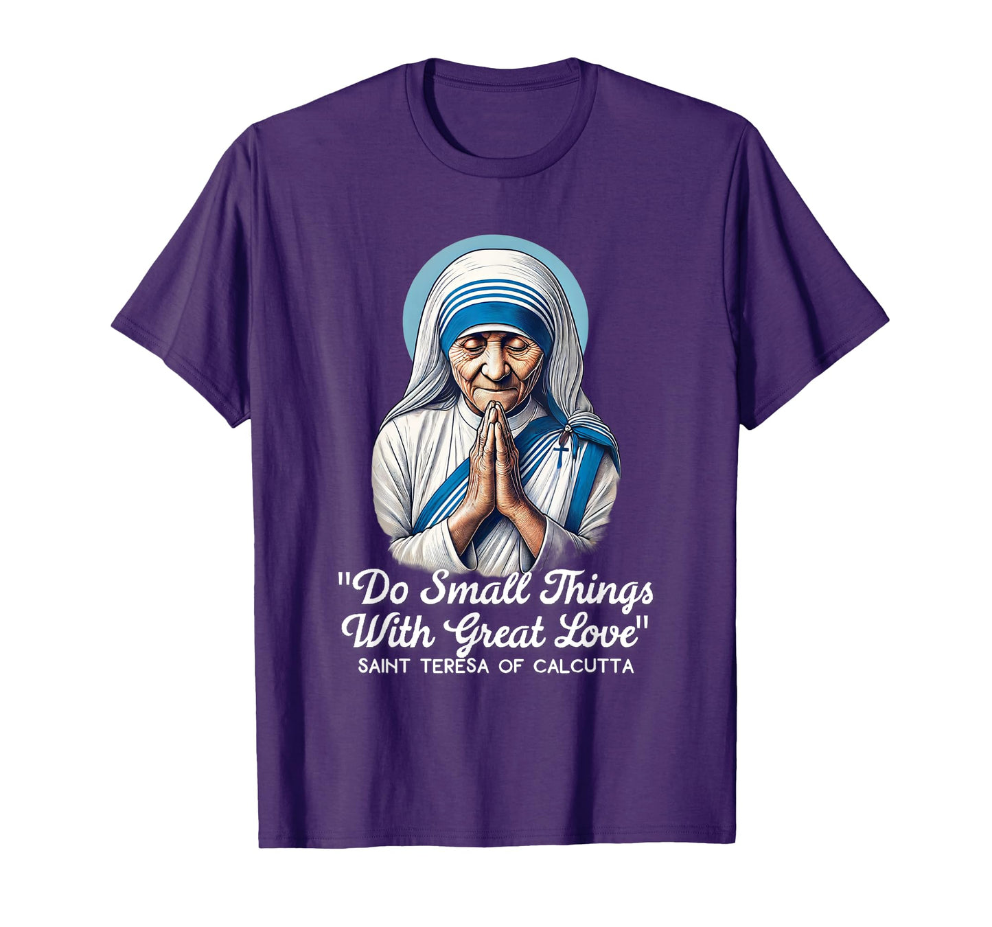 Saint Teresa Of Calcutta Catholic Quotes T-Shirt