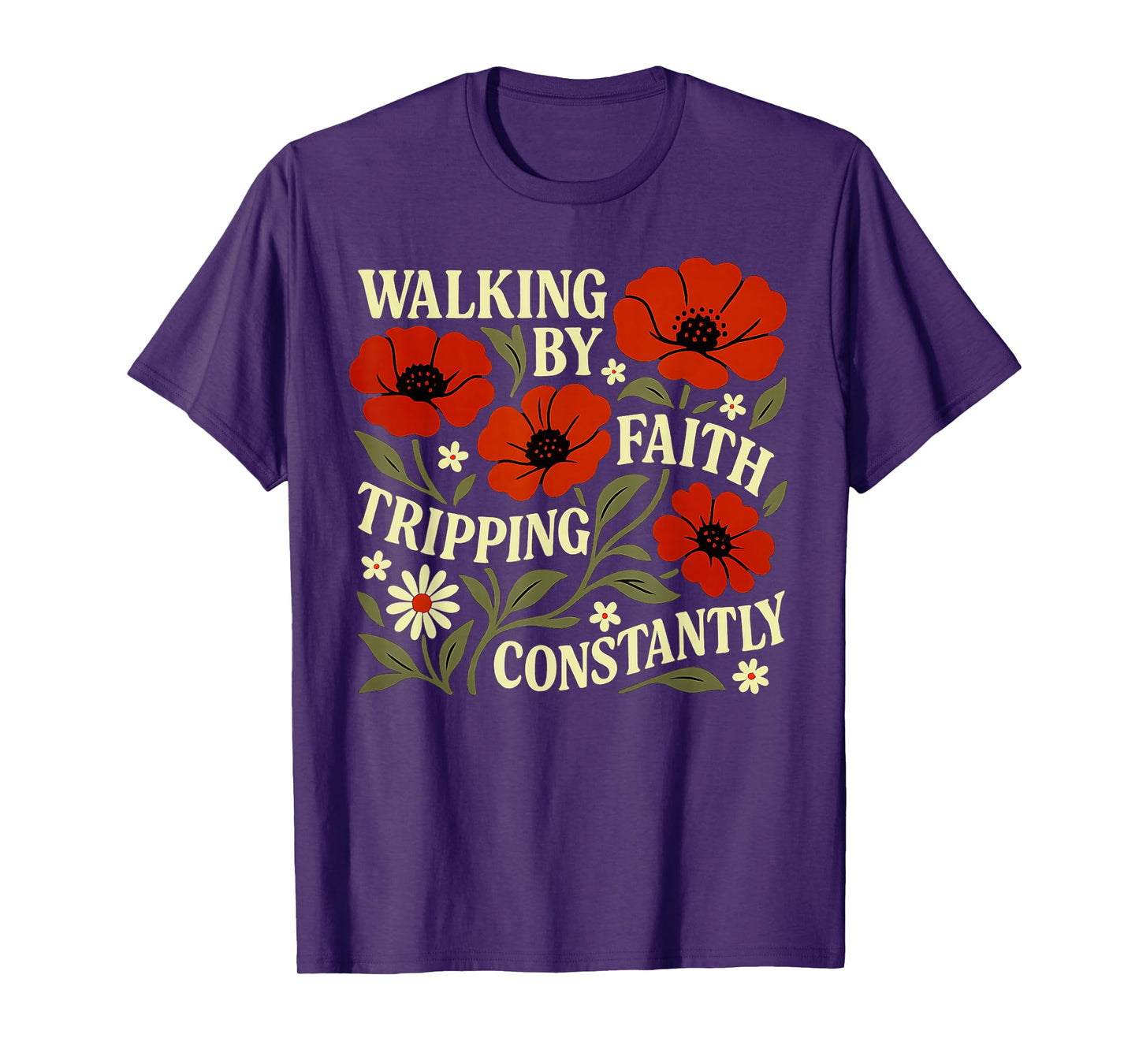 Funny Christian Tee Walking By Faith Tripping Constantly T-Shirt