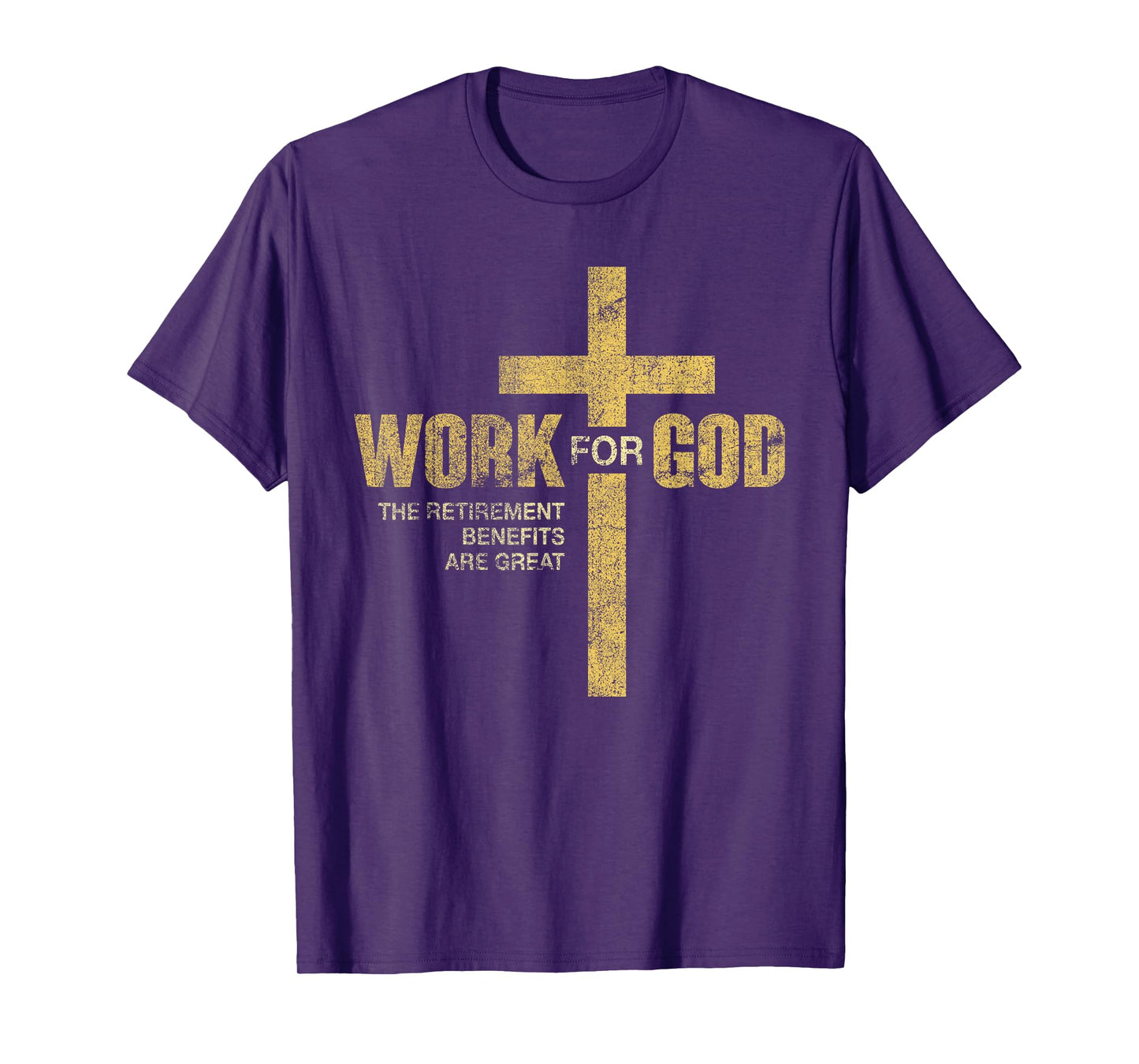 Work For God The Retirement Benefits Are Great T-Shirt