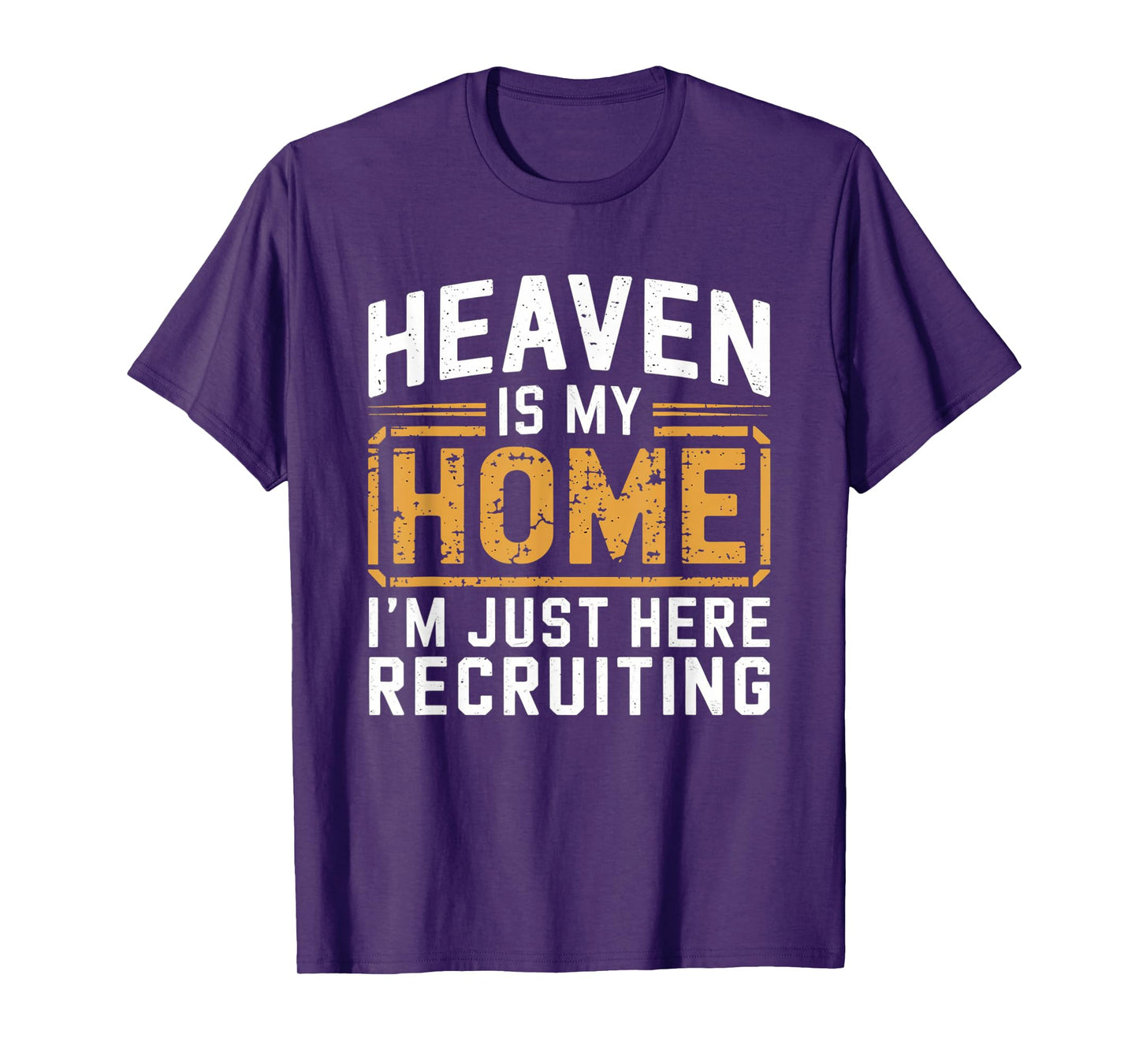 Heaven Is My Home I'm Just Here Recruiting T-Shirt