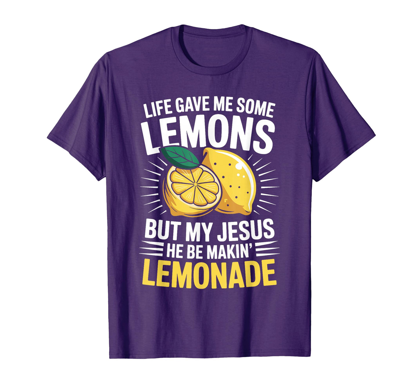 Life Gave Me Some Lemons But Jesus Makin' Lemonade T-Shirt