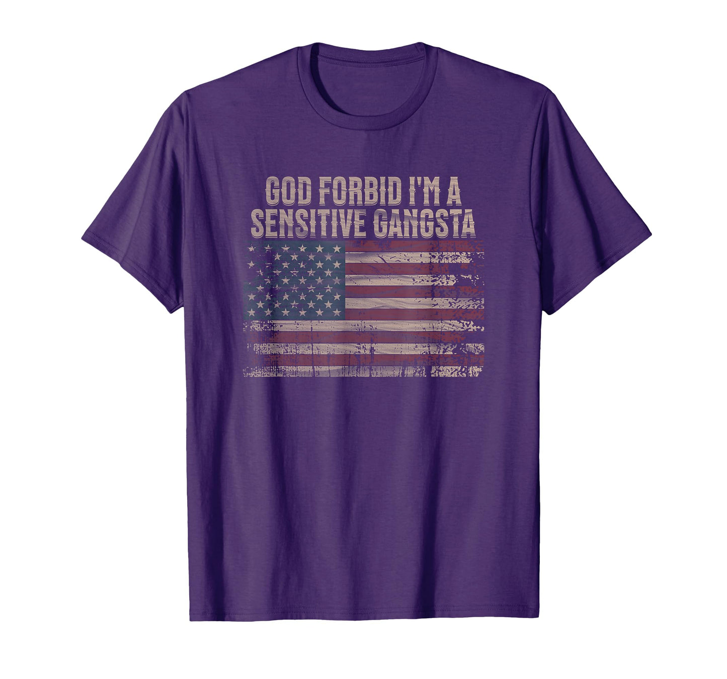 God Forbid I'm A Sensitive Gangsta American Flag Funny T-Shirt