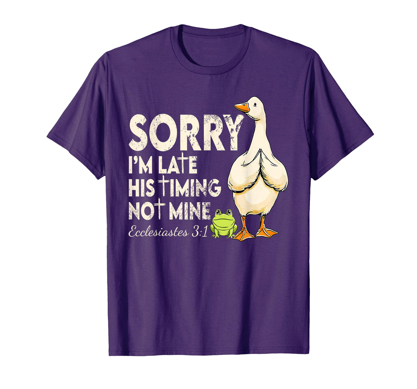 Funny Sorry I'm Late Bible Verse Church Life Christian Goose T-Shirt