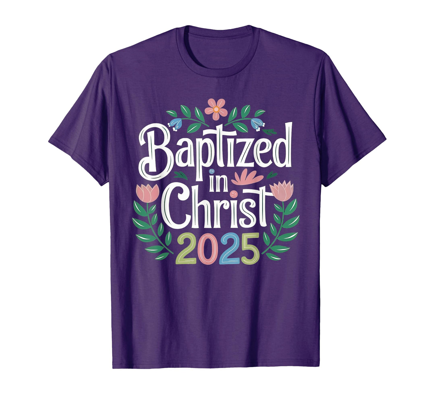 Baptized in Christ 2025 Catholic Baptism Jesus God Men Women T-Shirt