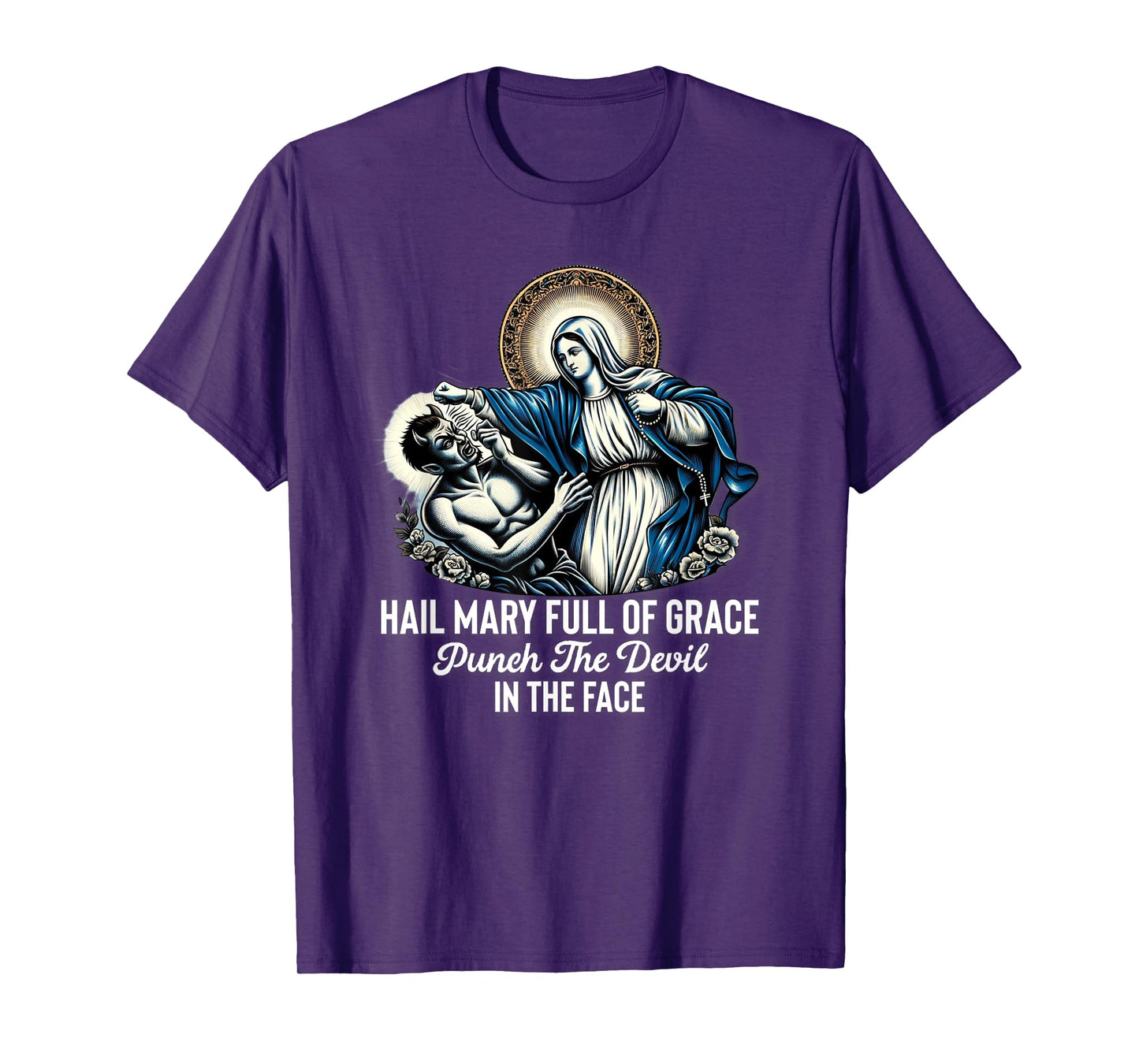 Hail Mary Full of Grace Punch the Devil in the Face Catholic T-Shirt