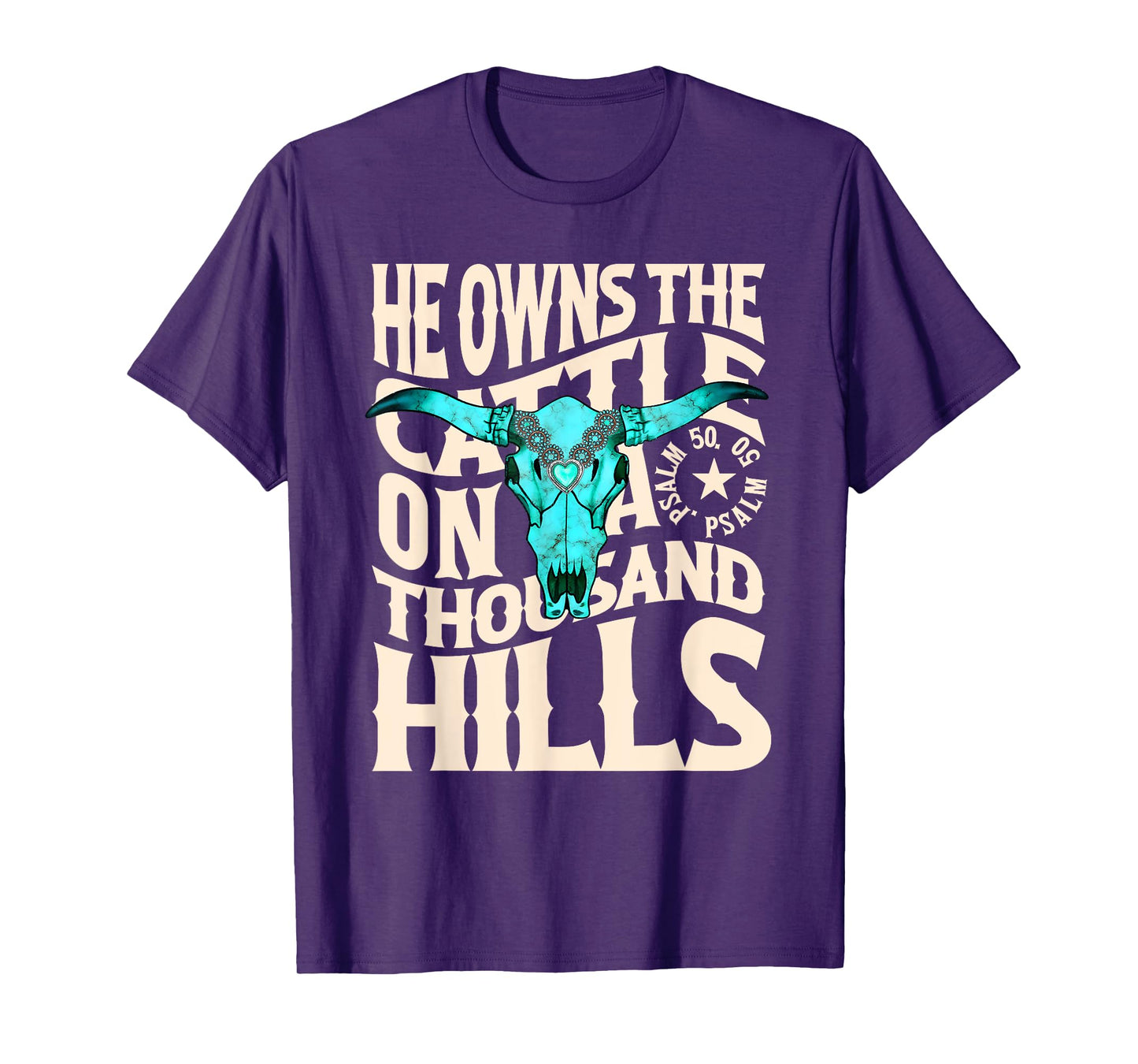 He Owns the Cattle on a Thousand Hills Western Skull Faith T-Shirt