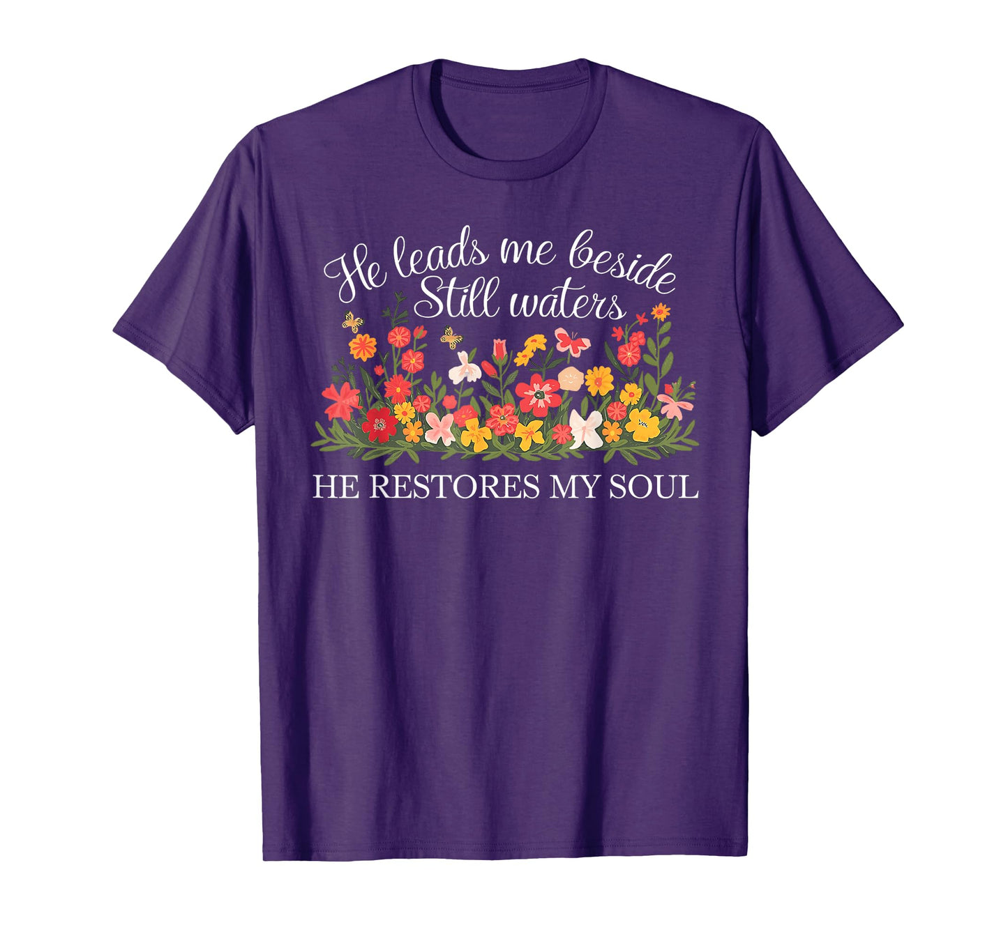 He Leads Me Beside Still Waters, Restores My Soul,Psalm 23:2 T-Shirt
